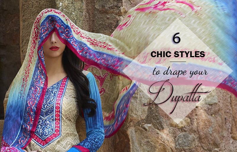 6 CHIC STYLES TO DRAPE YOUR DUPATTA