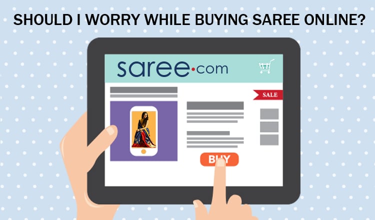 Is it okay to buy sarees online Should I worry - saree.com