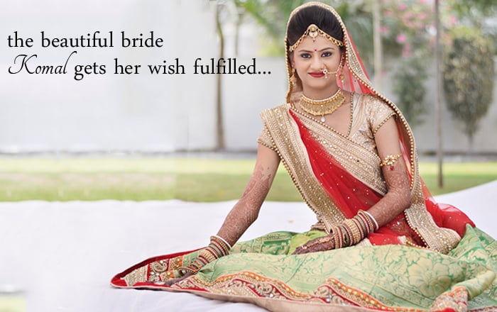 The Beautiful Bride Komal gets her wish fulfilled…